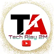 Tech Ajay 2M
