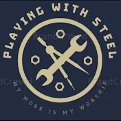 Playing With Steel