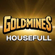 Goldmines Housefull