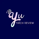 Bé Yu Thích Review