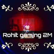 Rohit  Gaming 2M