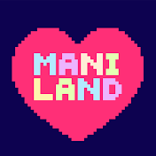 Mani Land * 마니랜드 *