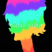 •Gacha-Weebs•