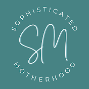 Sophisticated Motherhood