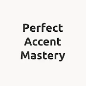 Perfect Accent Mastery
