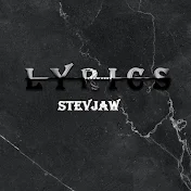 L Y R I C S STEVJAW