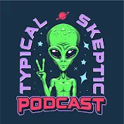 Typical Skeptic Podcast UFO, Paranormal & PSI