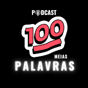 100 Meias Palavras (PodCast)