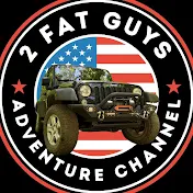 2 Fat Guys Adventure Channel: Camping and Wheeling