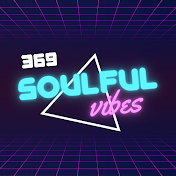 Soulful Vibez369