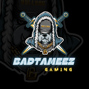 BADTAMEEZ GAMING