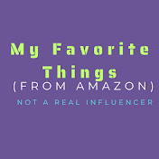 My Favorite Things - Not a Real Influencer