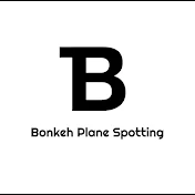 Bonkeh Plane Spotting