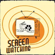 SCREEN WATCHING