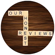 Our Honest Reviews