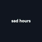 Sad Hours