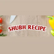 SHUBH RECIPE