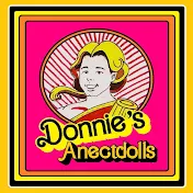 Donnie's Anectdolls and more!