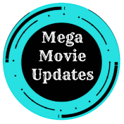 Mega Movie Updates