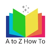 A to Z How To