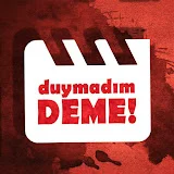 duymadım DEME!