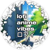 Lo-Fi Anime Vibes (ロフィ)