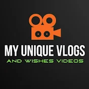 MY UNIQUE VLOGS AND WISHES VIDEOS