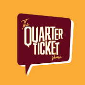 The Quarter Ticket Show