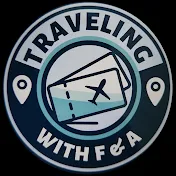 Traveling with F & A