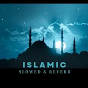 Islamic (Slowed & Reverb)