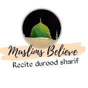 Muslims believe