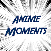 Anime Moments