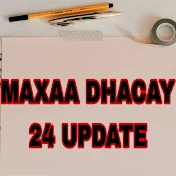 MAXAA DHACAY 24 UPDATE