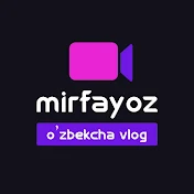 Mirfayoz - O'zbekcha vlog