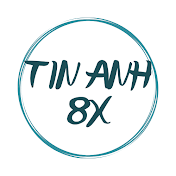 Tin Anh 8X