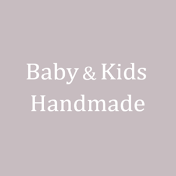 * Baby&Kids * Handmade