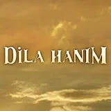 Dila Hanım