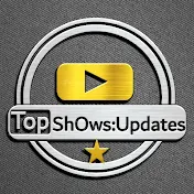Top ShOws Updates