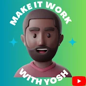 MAKE IT WORK WITH YOSH