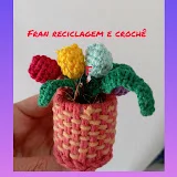 Fran reciclagem e crochê