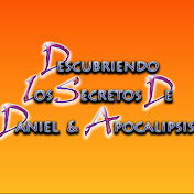 Descubriendo los Secretos de Daniel y Apocalipsis