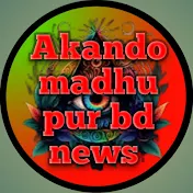 Akando madhupur bd news