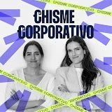 Chisme Corporativo Podcast