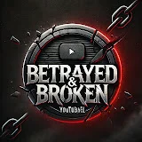 Betrayed & Broken