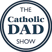 The Catholic Dad Show