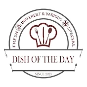 DISH OF THE DAY