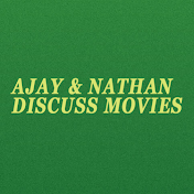 Ajay and Nathan Discuss Movies