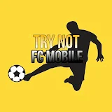 TRY NOT FC MOBILE