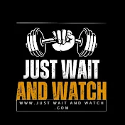 Just wait and watch
