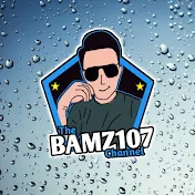 The Bamz107 Channel